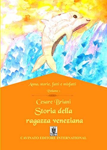 Storia della ragazza veneziana (Anna: storie, fatti e misfatti Vol. 1)